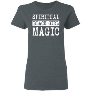 Spiritual Black Girl Magic Shirt, Hoodie, Tank 19