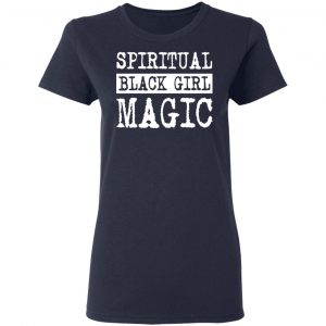 Spiritual Black Girl Magic Shirt, Hoodie, Tank 20