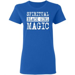 Spiritual Black Girl Magic Shirt, Hoodie, Tank 21