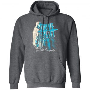 Drive Shaft You All Everybody Shirt, Hoodie, Tank 24
