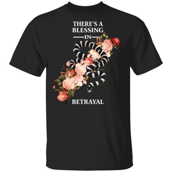 There's A Blessing In Betrayal Shirt, Hoodie, Tank 3