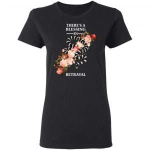 There's A Blessing In Betrayal Shirt, Hoodie, Tank 8