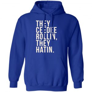 They Ceedee Rollin They Hatin Shirt, Hoodie, Tank 25