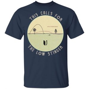 This Calls For The Low Stinger Shirt, Hoodie, Tank 16
