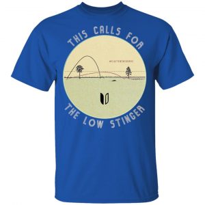 This Calls For The Low Stinger Shirt, Hoodie, Tank 17