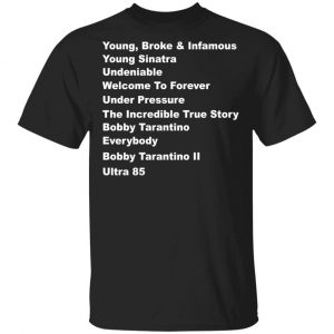 Young Broke Infamous Young Sinatra Undeniable Welcome To Forever Under Pressure Shirt, Hoodie, Tank Apparel