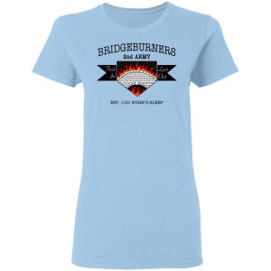 Bridgeburners 2nd Army Est. 1151 Burn's Sleep Shirt, Hoodie, Tank 17
