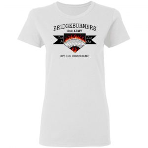 Bridgeburners 2nd Army Est. 1151 Burn's Sleep Shirt, Hoodie, Tank 18