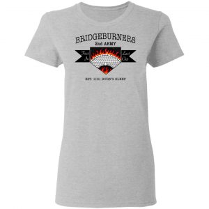 Bridgeburners 2nd Army Est. 1151 Burn's Sleep Shirt, Hoodie, Tank 19