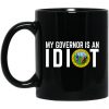 My Governor Is An Idiot North Carolina 11 oz Mug 1