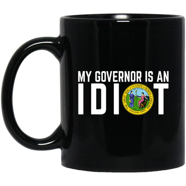 My Governor Is An Idiot North Carolina 11 oz Mug 3