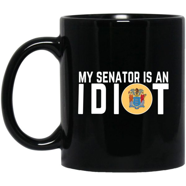 My Senator Is An Idiot New Jersey 11 oz Mug 3