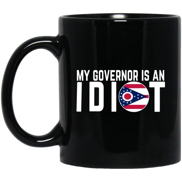 My Governor Is An Idiot Ohio 11 oz Mug 3