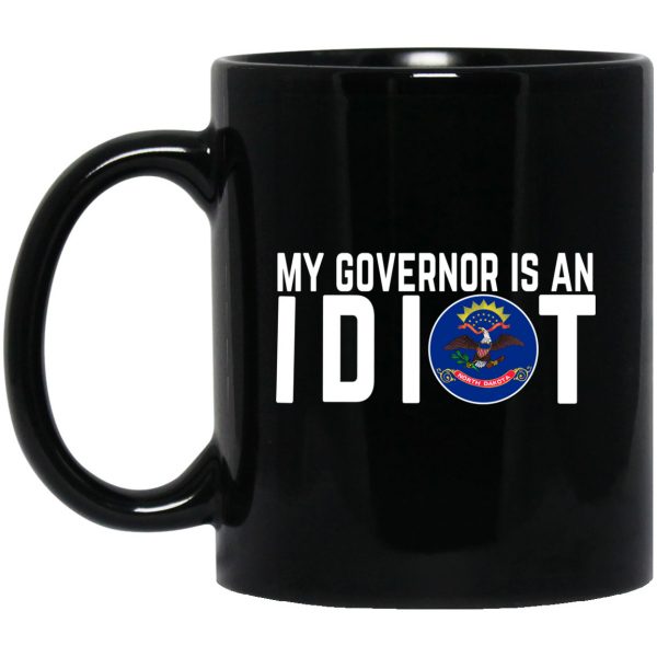 My Governor Is An Idiot North Dakota 11 oz Mug 3