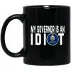 My Governor Is An Idiot Kansas 11 oz Mug 1