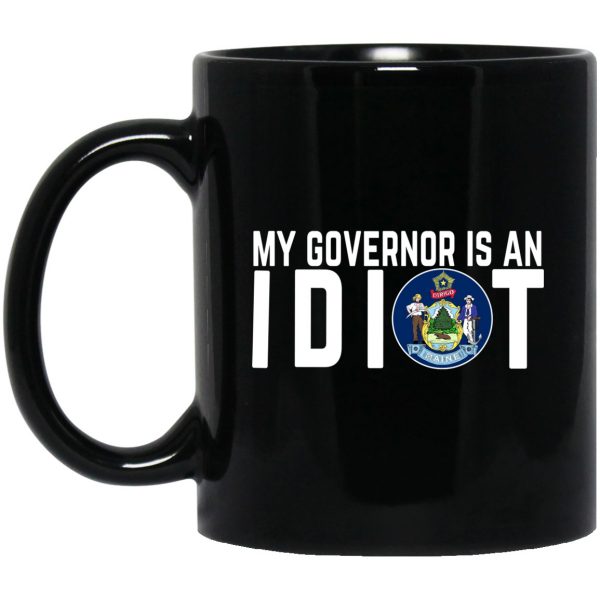 My Governor Is An Idiot Maine 11 oz Mug 3