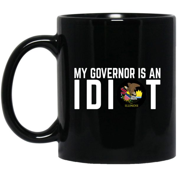 My Governor Is An Idiot Illinois 11 oz Mug 3
