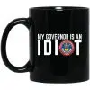 My Governor Is An Idiot Colorado 11 oz Mug 1