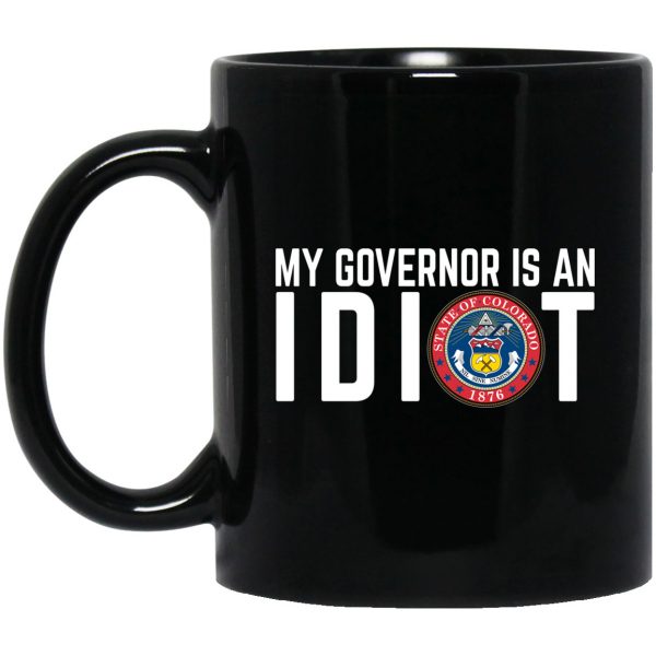 My Governor Is An Idiot Colorado 11 oz Mug 3