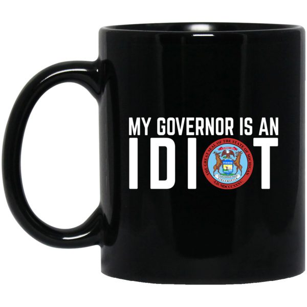 My Governor Is An Idiot Michigan 11 oz Mug 3