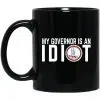 My Governor Is An Idiot Virginia 11 oz Mug 2