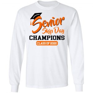 Senior Skip Day Champions Class Of 2020 Shirt, Hoodie, Tank 21