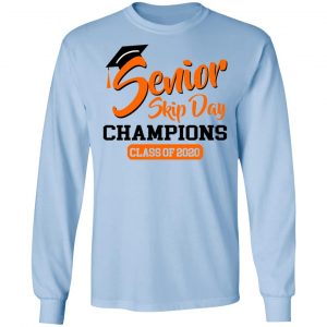 Senior Skip Day Champions Class Of 2020 Shirt, Hoodie, Tank 22