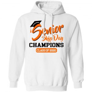 Senior Skip Day Champions Class Of 2020 Shirt, Hoodie, Tank 24