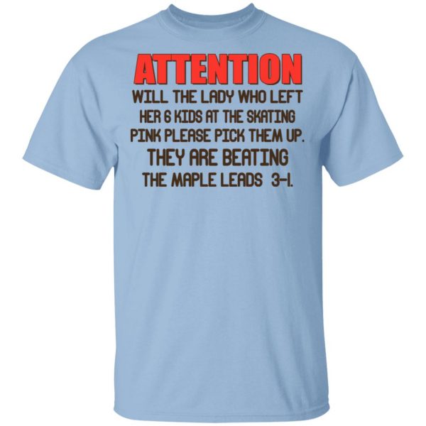 Attention Will The Lady Who Left Her 6 Kids At The Skating Shirt, Hoodie, Tank 3