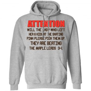 Attention Will The Lady Who Left Her 6 Kids At The Skating Shirt, Hoodie, Tank 23 Attention Will The Lady Who Left Her 6 Kids At The Skating Shirt, Hoodie, Tank 23