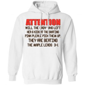 Attention Will The Lady Who Left Her 6 Kids At The Skating Shirt, Hoodie, Tank 24 Attention Will The Lady Who Left Her 6 Kids At The Skating Shirt, Hoodie, Tank 24