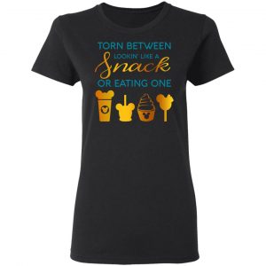 Torn Between Lookin' Like A Snack Or Eating On Shirt, Hoodie, Tank 18