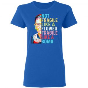 Ruth Bader Ginsburg Not Fragile Like A Flower Fragile Like A Bomb Shirt, Hoodie, Tank 21