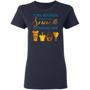 Torn Between Lookin' Like A Snack Or Eating On Shirt, Hoodie, Tank 20