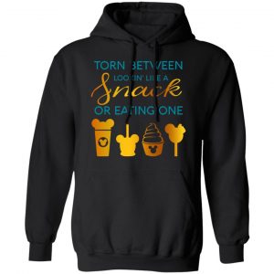 Torn Between Lookin' Like A Snack Or Eating On Shirt, Hoodie, Tank 22