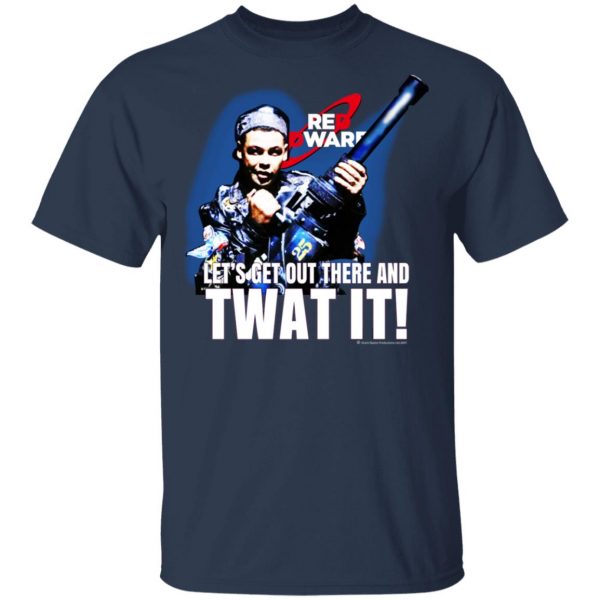 Red Dwarf Let’s Get Out There And Twat It Shirt, Hoodie, Tank Apparel 5