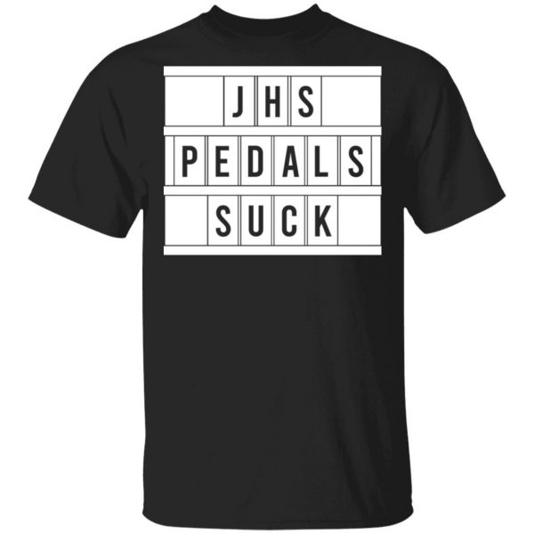 JHS Pedals Suck Shirt, Hoodie, Tank 3