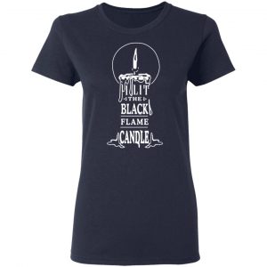 I Lit The Black Flame Candle Shirt, Hoodie, Tank 20 I Lit The Black Flame Candle Shirt, Hoodie, Tank 20