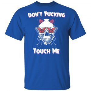Don't Fucking Touch Me Skull Gun Shirt, Hoodie, Tank 17
