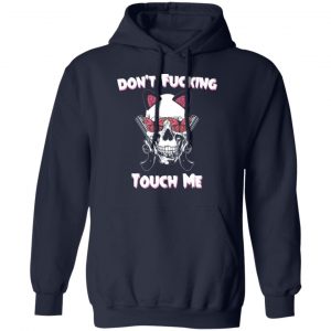 Don't Fucking Touch Me Skull Gun Shirt, Hoodie, Tank 23