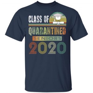Class Of Quarantined Seniors 2020 Shirt, Hoodie, Tank 16 Class Of Quarantined Seniors 2020 Shirt, Hoodie, Tank 16