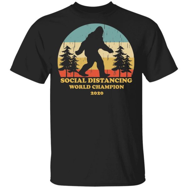 Bigfoot Social Distancing World Champion 2020 Shirt, Hoodie, Tank | 0sTees