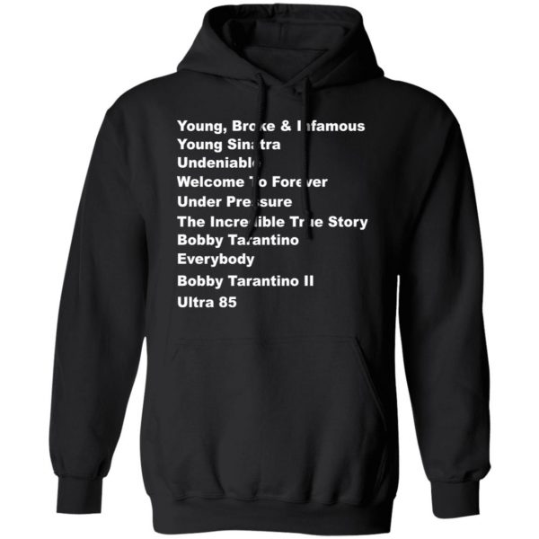 Young Broke Infamous Young Sinatra Undeniable Welcome To Forever Under Pressure Shirt, Hoodie, Tank Apparel 11