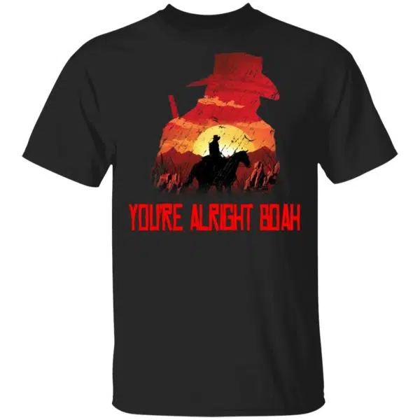 You're Alright Boah RDR2 Style Gaming Shirt, Hoodie, Tank 3