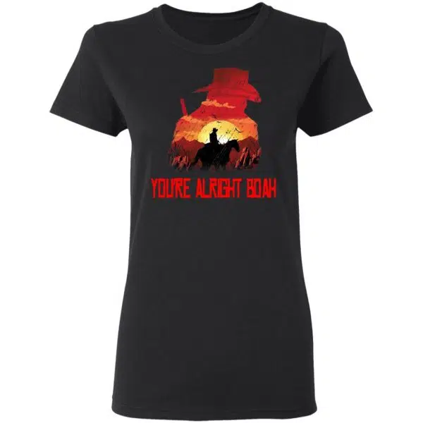 You're Alright Boah RDR2 Style Gaming Shirt, Hoodie, Tank 7