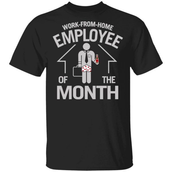 Work-From-Home Employee Of The Month Shirt, Hoodie, Tank Apparel 3