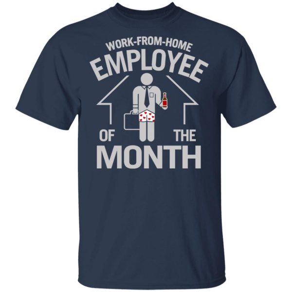 Work-From-Home Employee Of The Month Shirt, Hoodie, Tank Apparel 5