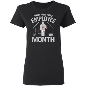 Work-From-Home Employee Of The Month Shirt, Hoodie, Tank 8