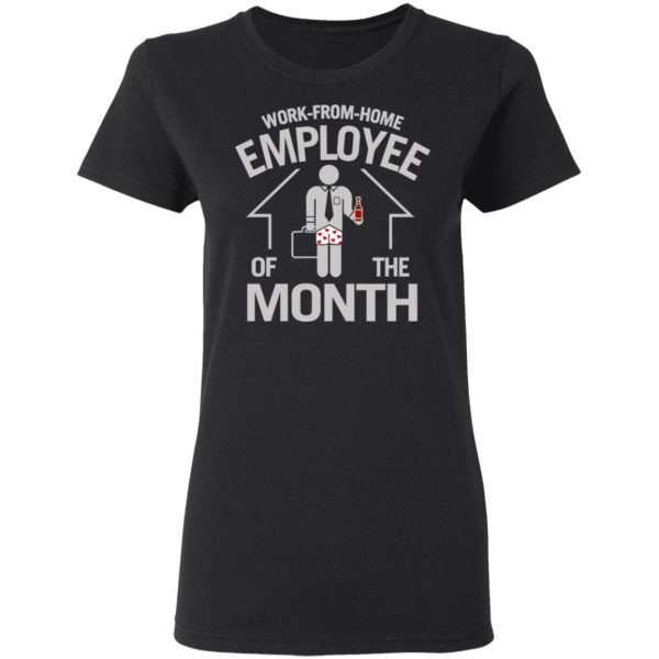 Work-From-Home Employee Of The Month Shirt, Hoodie, Tank Apparel 7