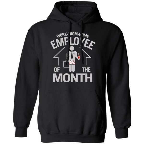 Work-From-Home Employee Of The Month Shirt, Hoodie, Tank Apparel 11